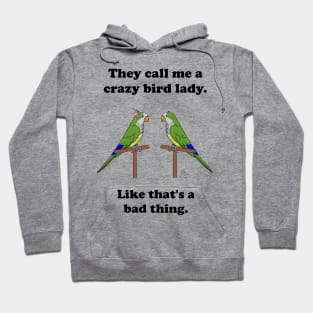 Crazy Bird Lady with Quaker Parrots Hoodie